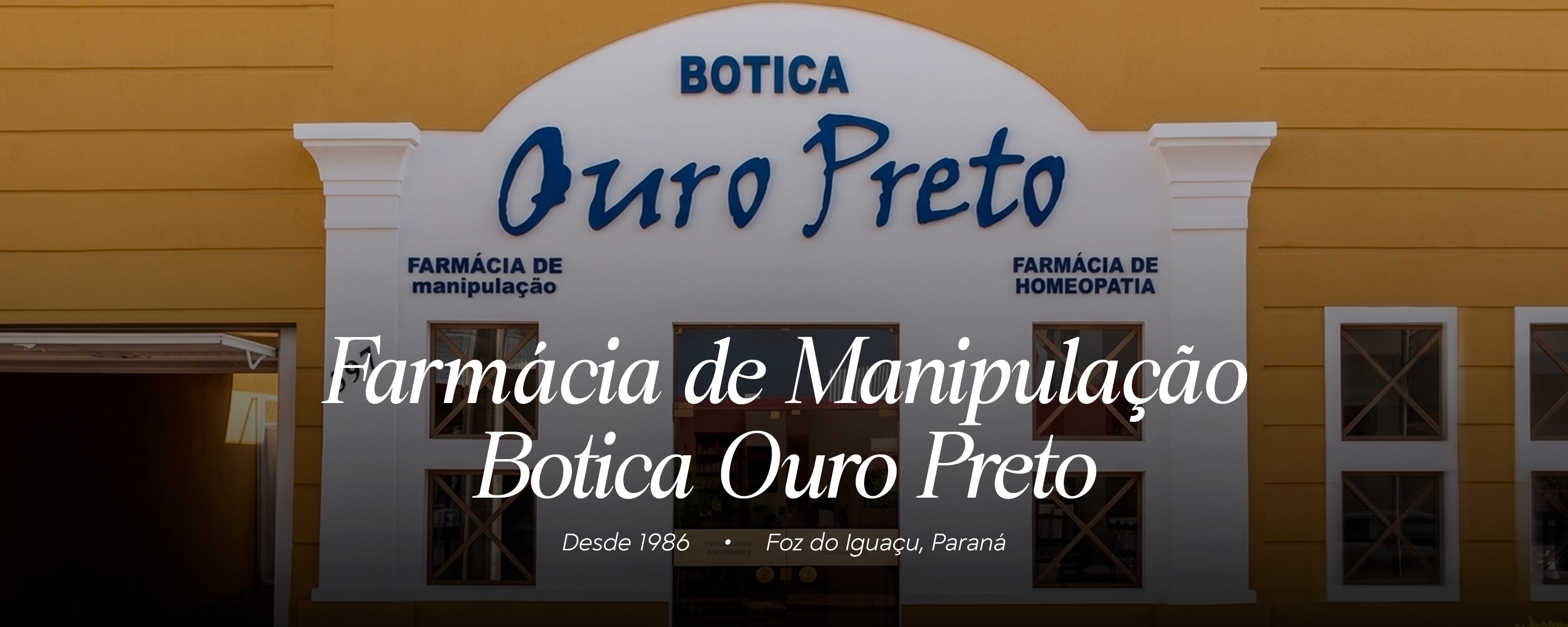 Botica Ouro Preto — Farmácia de Manipulação, desde 1986, Foz do Iguaçu, Paraná